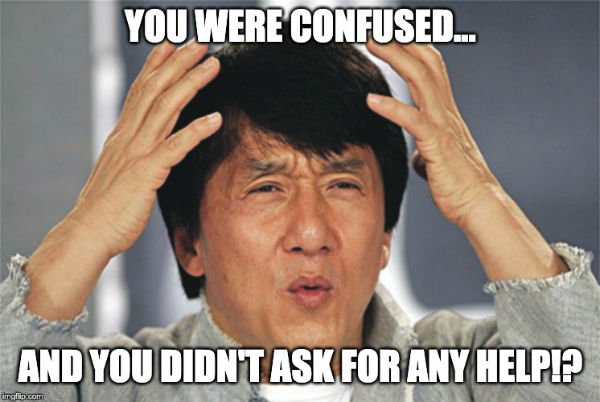 Jackie Chan meme about being confused and not asking for help